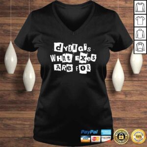 VLadies Dyings what exes are for shirt