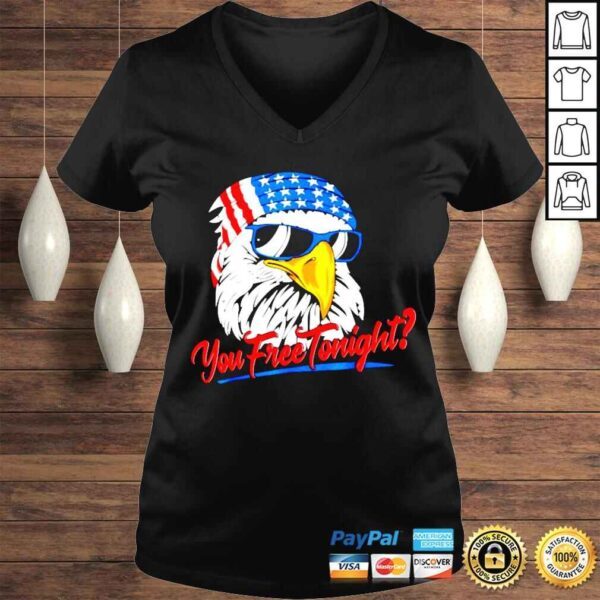 Eagle American 4th of July you free tonight shirt - Image 2