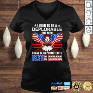 VLadies Eagle I used to be a Deplorable but now I have been promoted to Ultra Maga shirt