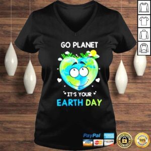 VLadies Earth Day 2022 Go planet Its your Earth Day Shirt