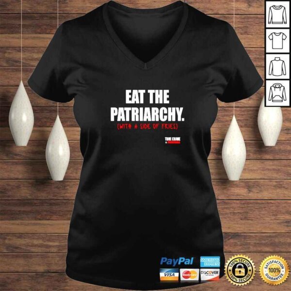 Eat The Patriarchy With A Side Of Fries TShirt - Image 2