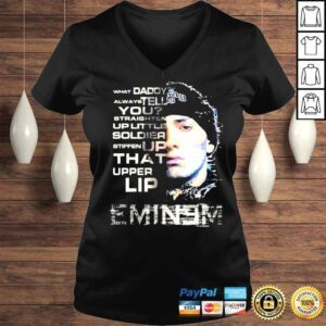 VLadies Eminem what daddy always tell you straighten up little stiffen up that upper lip shirt