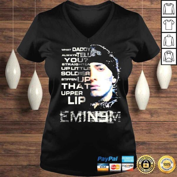 Eminem what daddy always tell you straighten up little stiffen up that upper lip shirt - Image 2