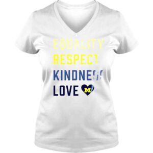 VLadies Equality Respect Kindness love Michigan Wolverines shirt