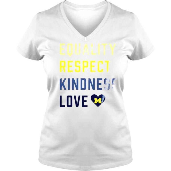 Equality Respect Kindness love Michigan Wolverines shirt - Image 2