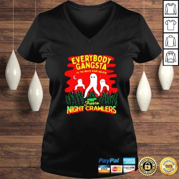 Everybody gangsta til the pants start walking night crawlers shirt - Image 2