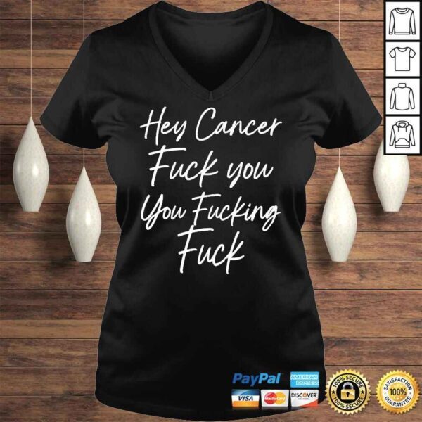 F U Cancer Quote Hey Cancer Fuck You You Fucking Fuck Shirt - Image 2