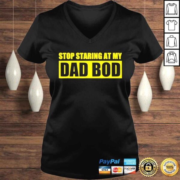 Fathers day stop staring at my dad bod shirt - Image 2