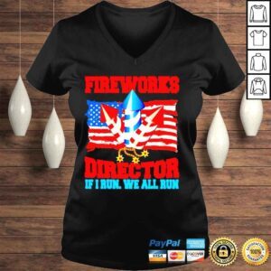 VLadies Fireworks Director If I Run We All Run Happy Independence Day Shirt