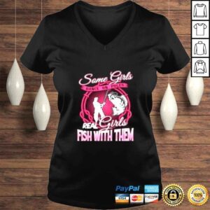 VLadies Fishing Some girls dance on poles real girls fish with them shirt