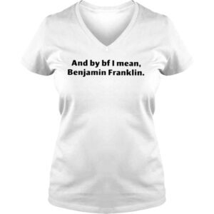 VLadies Five wearing and by bf I mean benjamin franklin shirt