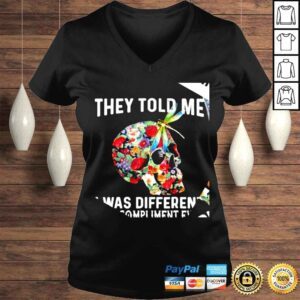 VLadies Floral skull and Dragonfly they told me I was different best compliment ever shirt