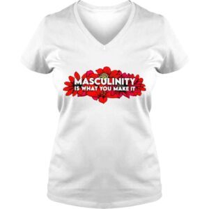 VLadies Flower masculinity is what you make it Tshirt