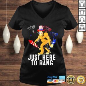 VLadies Fourth of july 4th of july Im just here to bang shirt