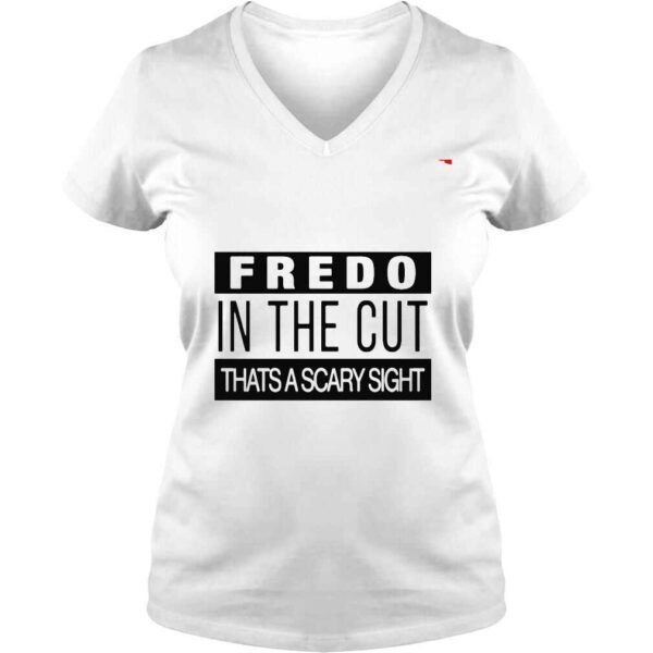 Fredo in the cut that’s a scary sight shirt - Image 2