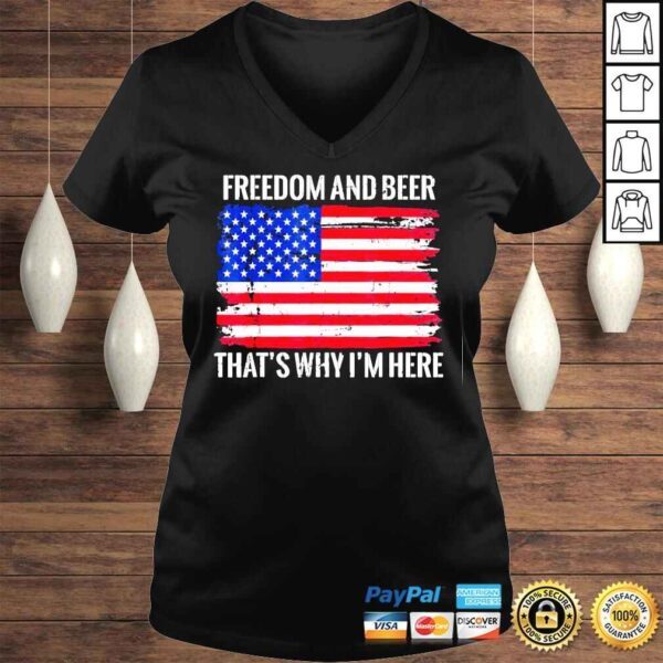 Freedom and Beer That’s Why I’m Here Fourth of July USA Tee Shirt - Image 2