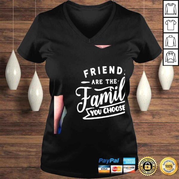 Friendship friends are the family that you choose shirt - Image 2