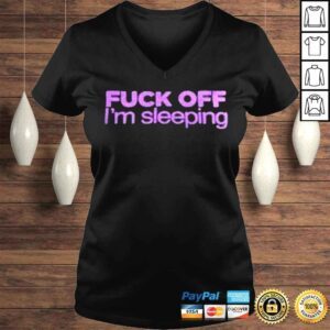 VLadies Fuck off Im Sleeping 2022 shirt