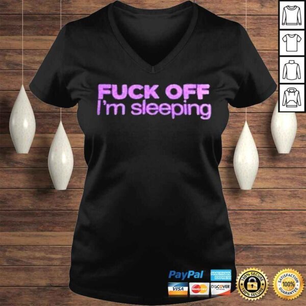 Fuck off Im Sleeping 2022 shirt - Image 2