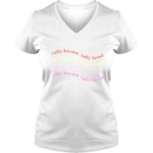 VLadies Fully known fully loved shirt