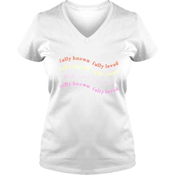 Fully known fully loved shirt - Image 2