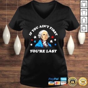 VLadies George Washington if you aint first youre last 4th of July shirt