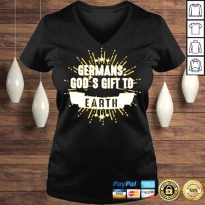 VLadies Germans gods gift to earth shirt