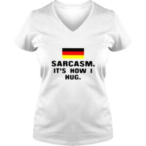 VLadies Germany sarcasm its how I hug shirt