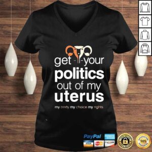 VLadies Get Your Politics Out Of My Uterus Shirt