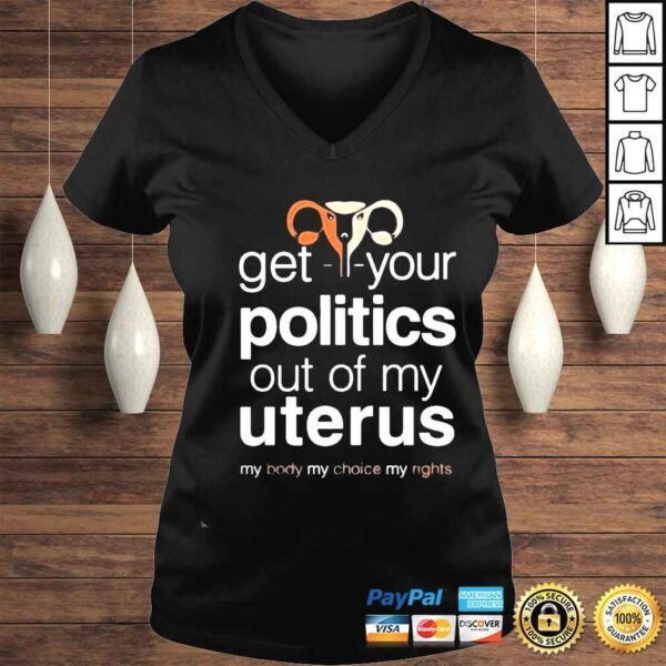 Get Your Politics Out Of My Uterus Shirt - Image 2