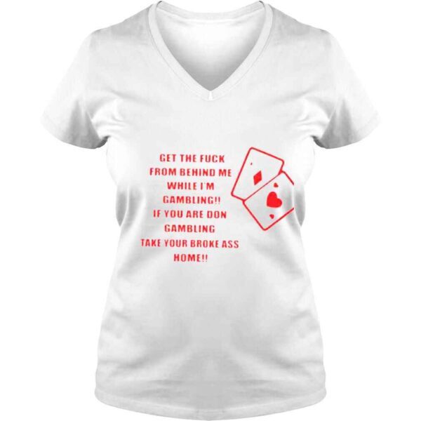 Get the fuck from behind me while Im gambling shirt - Image 2