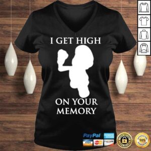 VLadies Gir I get high on your memory shirt