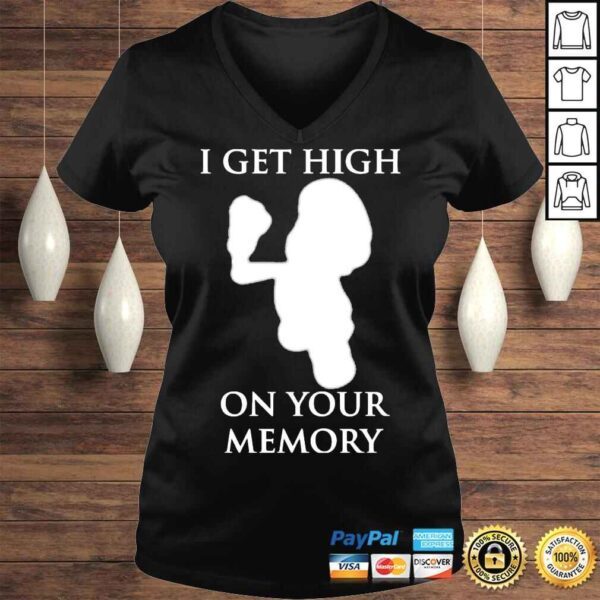 Gir I get high on your memory shirt - Image 2