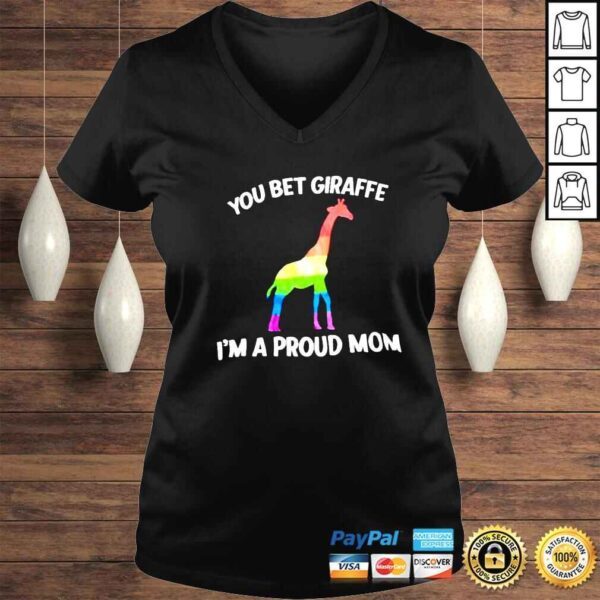 Giraffe LGBT you bet giraffe Im a proud Mom shirt - Image 2