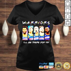 VLadies Golden State Warriors ill be there for you shirt