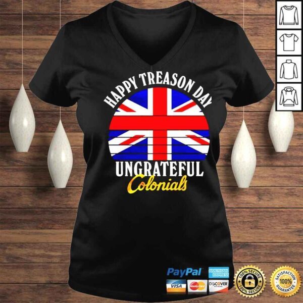 Happy Treason Day Ungrateful Colonials shirt - Image 2