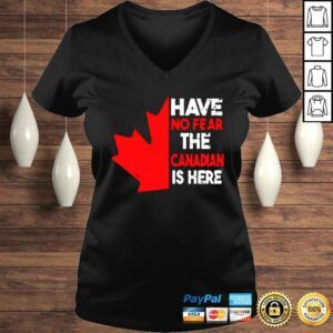 VLadies Have no fear the Canadian is here shirt