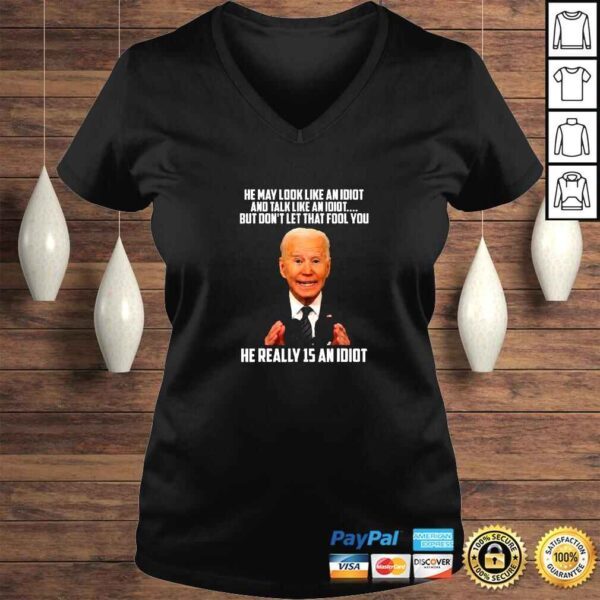 He May Look Like An Idiot And Talk Like An Idiot Biden TShirt - Image 2