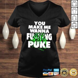 VLadies Heart attack man you make me wanna fucking puke shirt