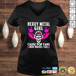 VLadies Heavy metal girl cause pop fans need heroes too shirt