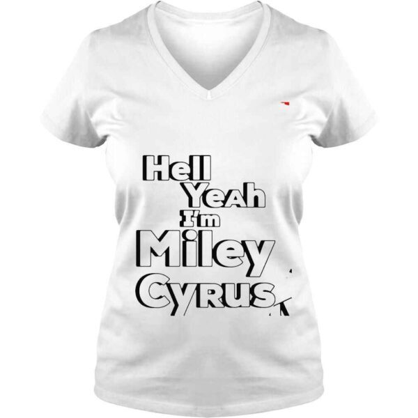 Hell Yeah I’M Miley Cyrus shirt - Image 2