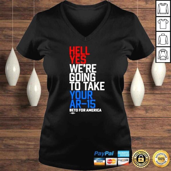 Hell yes we�re going to take your ar15 beto for America shirt - Image 2