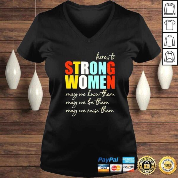 Heres to strong women may we know them shirt - Image 2