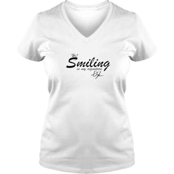 Hi Smiling Is My Signature TShirt - Image 2