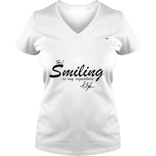 Hi smiling is my signature shirt - Image 2