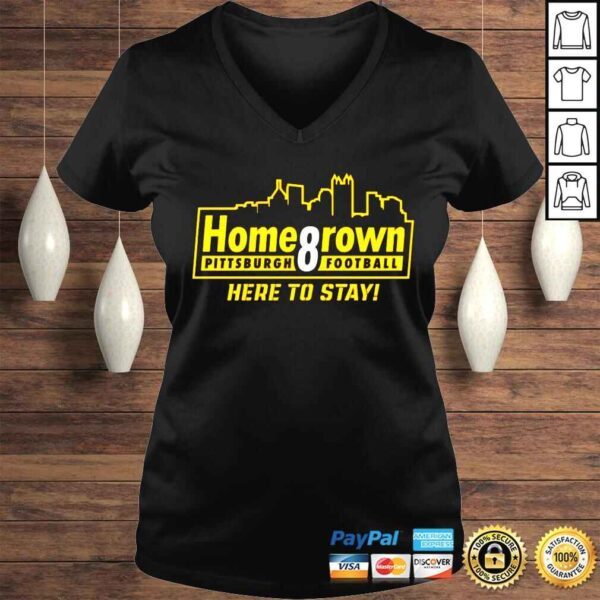 Homegrown Pittsburgh Football Here To Stay shirt - Image 2