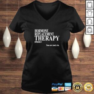 VLadies Hormone Replacement Therapy Episode 1 You Are Not Cis Shirt