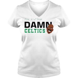 VLadies How bout them damn celtics shirt