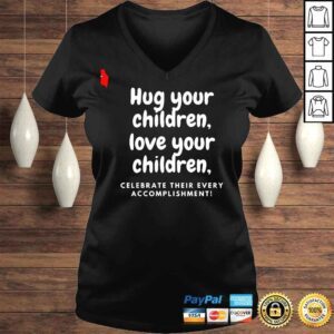 VLadies Hug Your Children Love Your Children Shirt