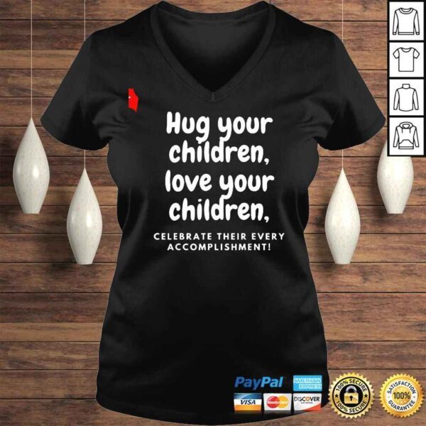 Hug Your Children Love Your Children Shirt - Image 2